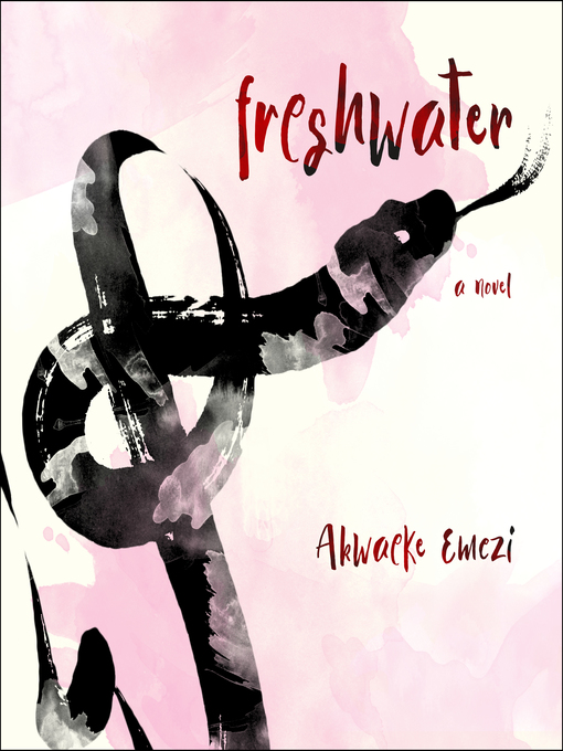 Title details for Freshwater by Akwaeke Emezi - Wait list